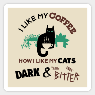 I like my coffee how I like my cats, dark and a little bitter. Magnet